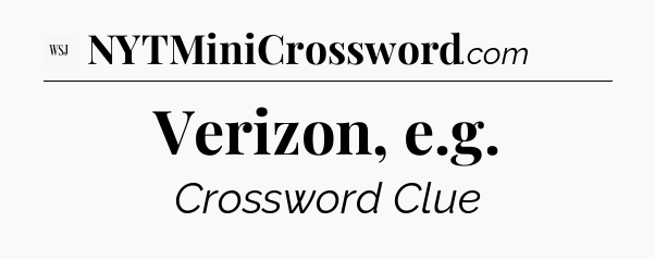 Verizon, e.g - WSJ Crossword