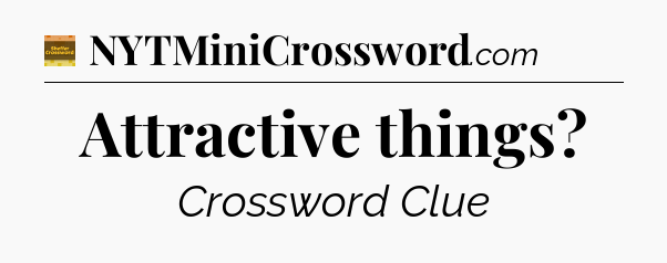 Attractive things - Eugene Sheffer Crossword