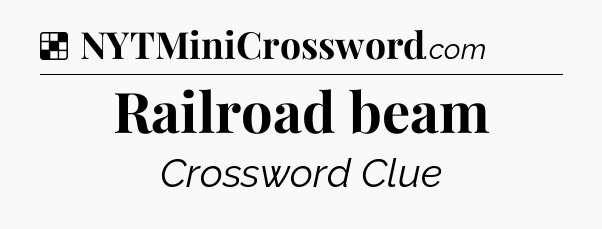 Solution: Railroad beam - NYT Crossword