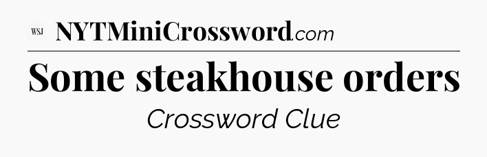 Some steakhouse orders - WSJ Crossword