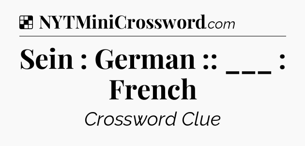 Solution: Sein : German :: ___ : French - NYT Crossword