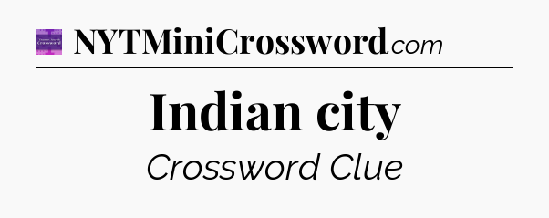 Indian city - Thomas Joseph Crossword