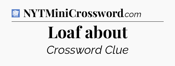 Loaf about Puzzle Page Crossword Clue