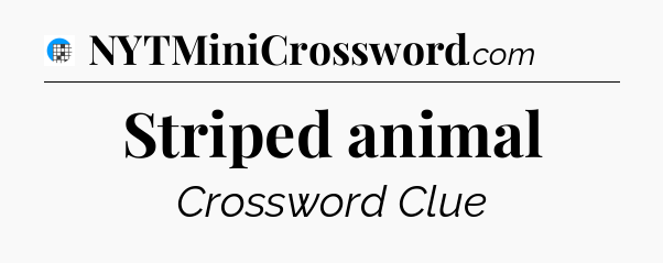 Striped animal Crossword Clue