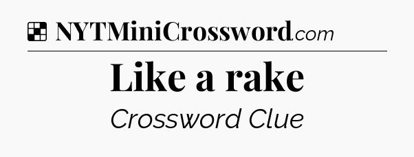 Solution: Like a rake - NYT Crossword