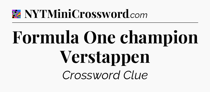 Formula One champion Verstappen Crossword Clue