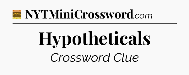 Hypotheticals - Eugene Sheffer Crossword