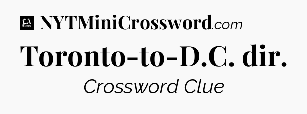 Toronto-to-D.C. dir - LA Times Crossword