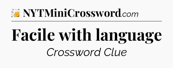 Facile with language - 7 Little Words