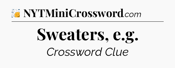 Sweaters, e.g - 7 Little Words