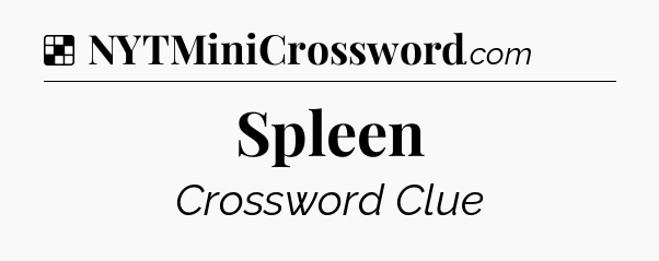 Solution: Spleen - NYT Crossword