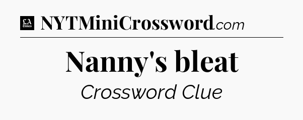 Nanny's bleat - LA Times Crossword