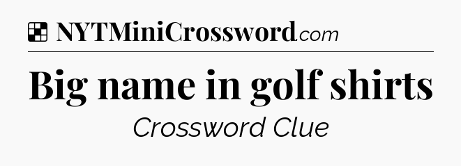 Solution: Big name in golf shirts - NYT Crossword