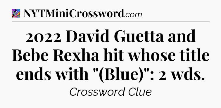 2022 David Guetta and Bebe Rexha hit whose title ends with 