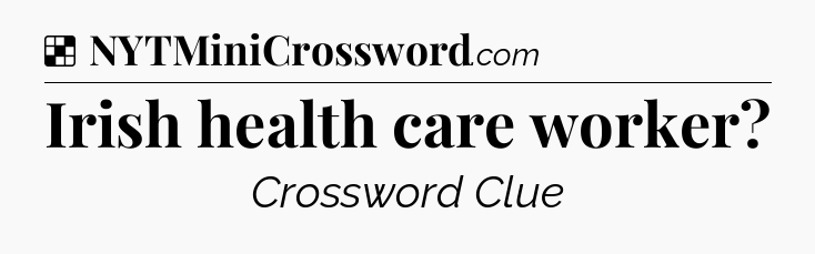 Solution: Irish health care worker - NYT Crossword