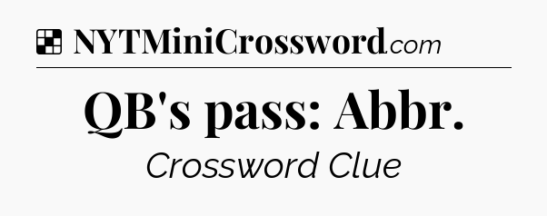 Solution: QB's pass: Abbr - NYT Crossword