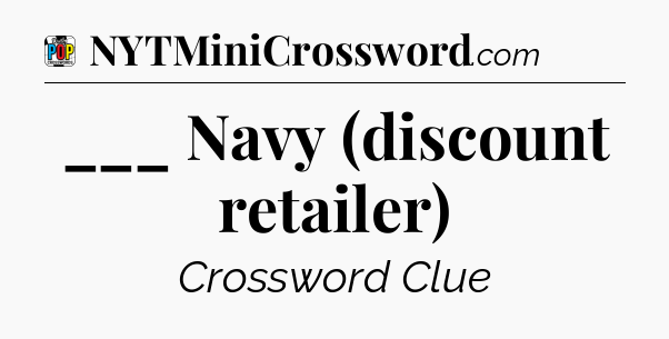 ___ Navy (discount retailer) Crossword Clue