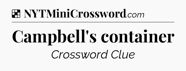 Solution: Campbell's container - NYT Crossword