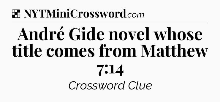 Solution: André Gide novel whose title comes from Matthew 7:14 - NYT Crossword