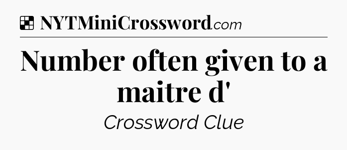 Solution: Number often given to a maitre d' - NYT Crossword