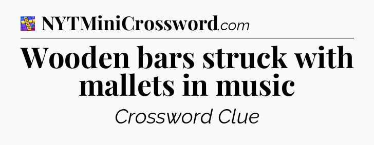 Wooden bars struck with mallets in music Codycross