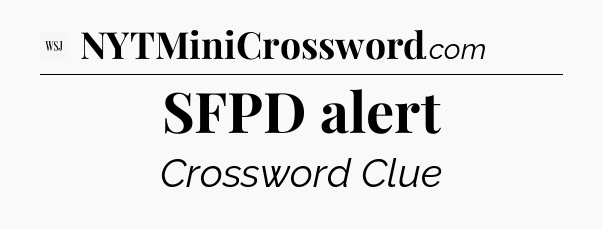 SFPD alert - WSJ Crossword