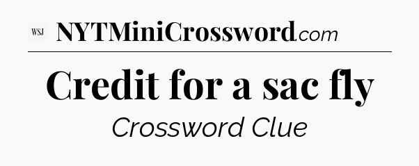 Credit for a sac fly - WSJ Crossword