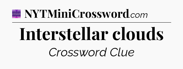 Interstellar clouds - Thomas Joseph Crossword