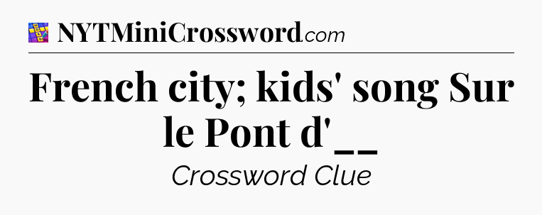 French city; kids' song Sur le Pont d'__ Codycross