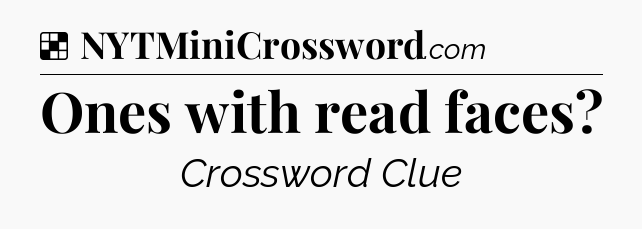 Solution: Ones with read faces - NYT Crossword