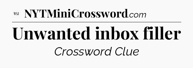 Unwanted inbox filler - WSJ Crossword
