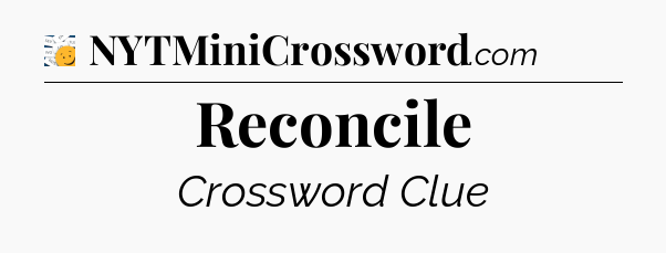 Reconcile - 7 Little Words