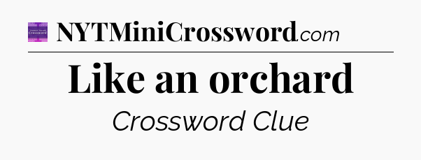 Like an orchard - Thomas Joseph Crossword