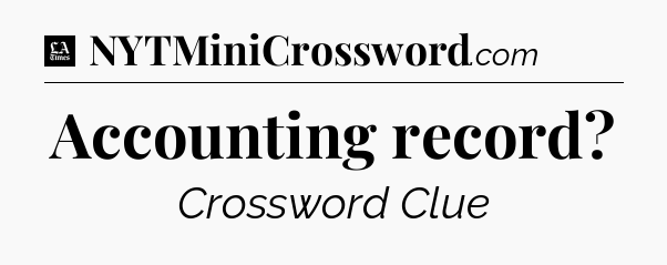 Accounting record - LA Times Crossword