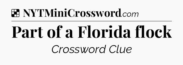Solution: Part of a Florida flock - NYT Crossword