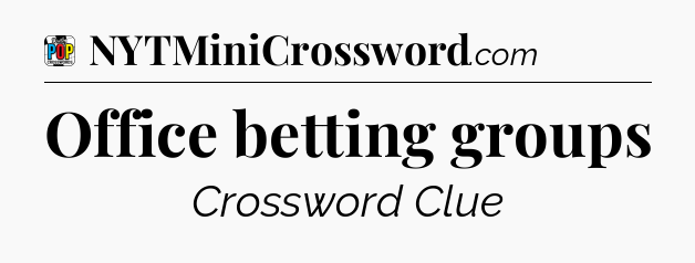 Office betting groups Crossword Clue
