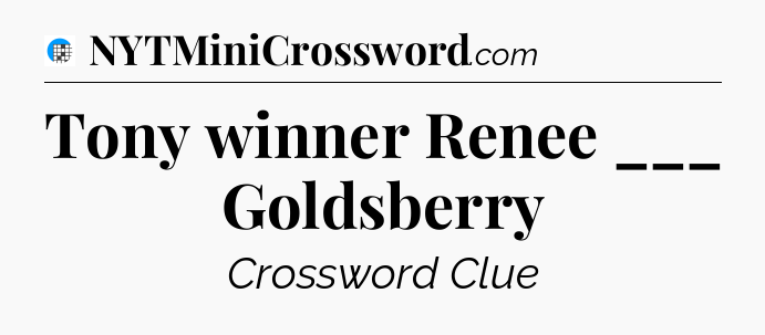 Tony winner Renee ___ Goldsberry Crossword Clue