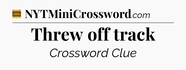 Threw off track - Eugene Sheffer Crossword