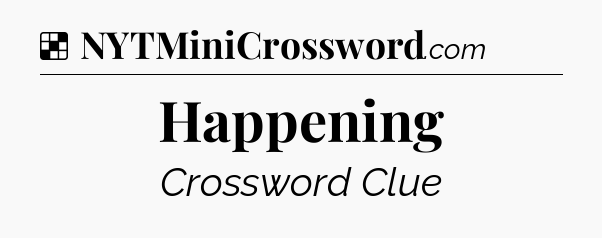 Solution: Happening - NYT Crossword