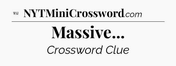 Massive - WSJ Crossword