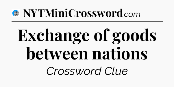 Exchange of goods between nations Crossword Clue