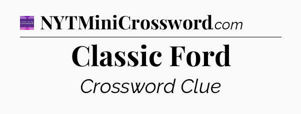 Classic Ford - Thomas Joseph Crossword