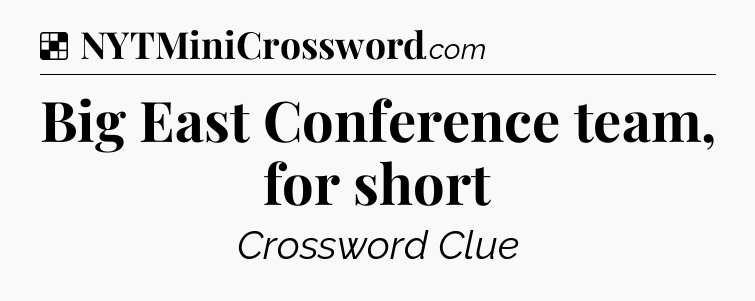 Solution: Big East Conference team, for short - NYT Crossword