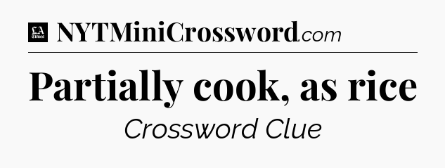 Partially cook, as rice - LA Times Crossword