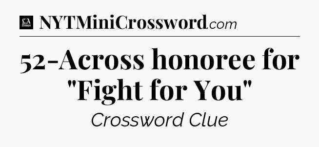 52-Across honoree for 