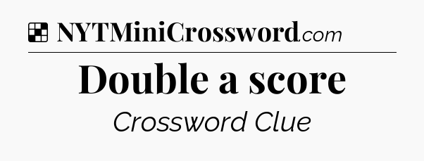 Solution: Double a score - NYT Crossword