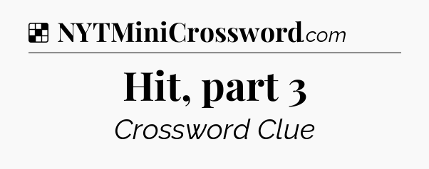Solution: Hit, part 3 - NYT Crossword