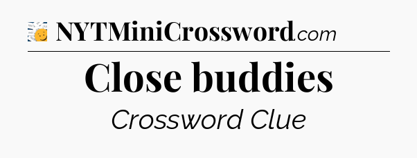 Close buddies - 7 Little Words