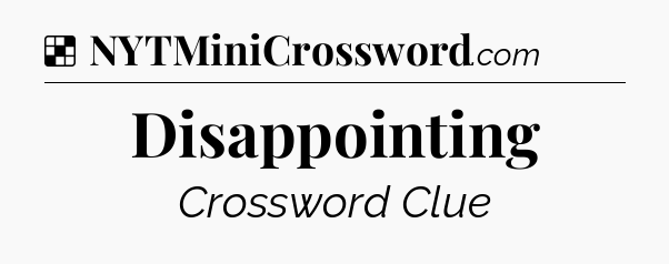 Solution: Disappointing - NYT Crossword