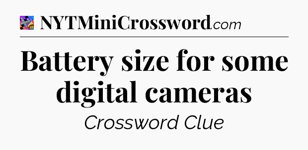 Battery size for some digital cameras Crossword Clue